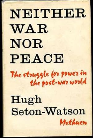 Neither War Nor Peace : The Struggle for Power in the Post-War World