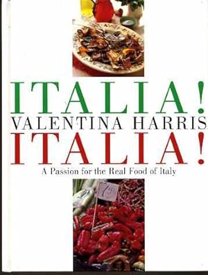 Italia! Italia!: A Passion for the Real Food of Italy