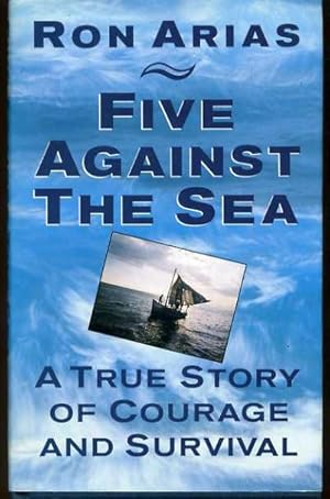 Five Against the Sea : A True Story of Courage and Survival