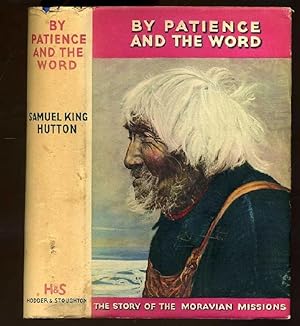 By Patience and the Word - The Story of the Moravian Missions (SIGNED COPY)