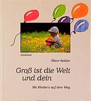 Seller image for Gross ist die Welt und dein. Mit Kindern auf dem Weg for sale by Versandantiquariat Felix Mcke