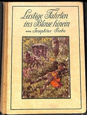 Lustige Fahrten ins Blaue hinein zehn heitere Erzählungen für die Jugend von Josephine Siebe mit ...