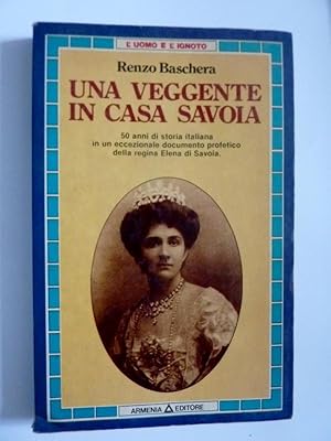 UNA VEGGENTE IN CASA SAVOIA 50 anni di storia italiana in un eccezionale documento profetico dell...
