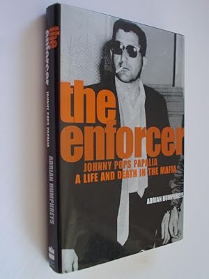 Seller image for The Enforcer: Johnny Pops Papalia; A Life and Death in the Mafia for sale by Alphabet Bookshop (ABAC/ILAB)