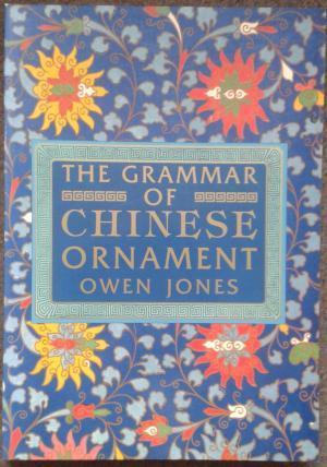 Seller image for THE GRAMMAR OF CHINESE ORNAMENT SELECTED FROM OBJECTS IN THE SOUTH KENSINGTON MUSEUM AND OTHER COLLECTIONS. for sale by Graham York Rare Books ABA ILAB