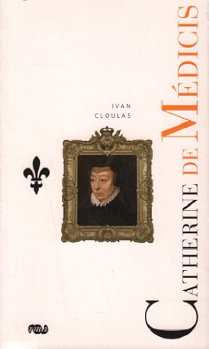 Catherine de Médicis : Le destin d'une reine