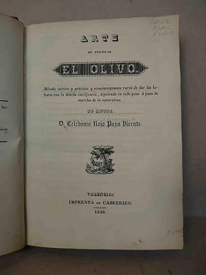 Imagen del vendedor de Arte de cultivar el olivo. Mtodo terico y prctico y econmicamente rural de dar las labores con la debida intelijencia siguiendo en todo paso a paso la marcha de la naturaleza a la venta por Libreria de Antano (ILAB & ABA Members)