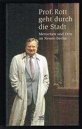 Bild des Verkufers fr Prof. Rott geht durch die Stadt: Menschen und Orte im neuen Berlin. - zum Verkauf von Libresso Antiquariat, Jens Hagedorn