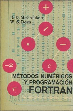 METODOS NUMERICOS Y PROGRAMACION FORTRAN. CON APLICACIONES EN INGENIERIA Y CIENCIAS.