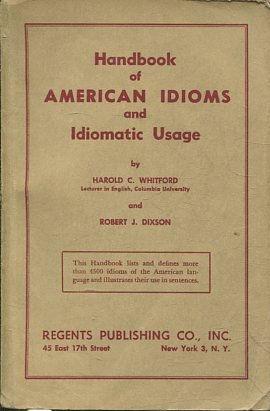 HANDBOOK OF AMERICAN IDIOMS AND IDIOMATIC USAGE.