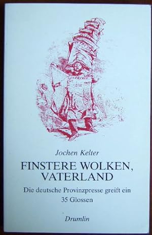 Bild des Verkufers fr Finstere Wolken, Vaterland : die. deutsche Provinzpresse greift ein , 35 Glossen. Mit e. Nachw. von Peter Wuhrer zum Verkauf von Antiquariat Blschke