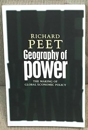 Geography of Power, the Making of Global Economic Policy