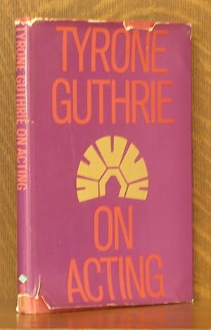 Seller image for TYRONE GUTHRIE ON ACTING for sale by Andre Strong Bookseller