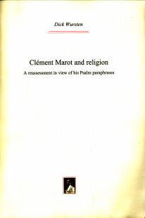 Clément Marot and religion. A reassessment in view of his Psalm paraphrases