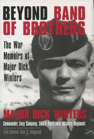 Image du vendeur pour Beyond Band of Brothers: The War Memoirs of Major Dick Winters mis en vente par Kenneth A. Himber