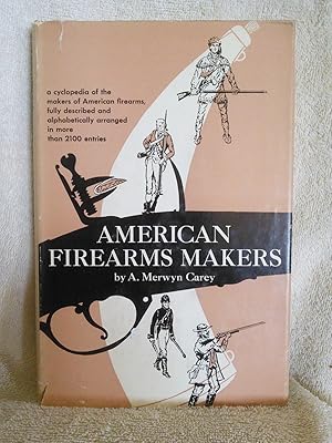 Image du vendeur pour American Firearms Makers: When, Where and What they Made From the Colonial Period to the End of the Nineteenth Century mis en vente par Prairie Creek Books LLC.