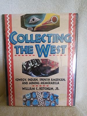 Seller image for Collecting the West: Cowboy, Indian, Spanish American, and Mining Memorabilia for sale by Prairie Creek Books LLC.
