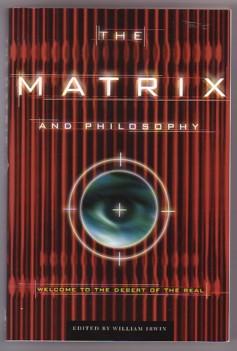 Image du vendeur pour The Matrix and Philosophy: Welcome to the Desert of the Real (Popular Culture and Philosophy, Volume 3) mis en vente par Ray Dertz