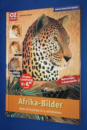 Afrika-Bilder : malen mit Acrylfarben & Co. auf Keilrahmen ; [Foto-Malkurs für jedes Bild ; Motiv...