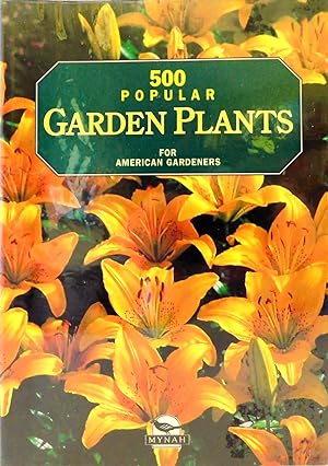 Seller image for 500 Popular Garden Plants For American Gardeners for sale by The Parnassus BookShop