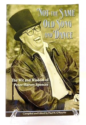 Immagine del venditore per Not The Same Old Song And Dance: The Wit and Wisdom of Peter Harvey Spencer venduto da The Parnassus BookShop