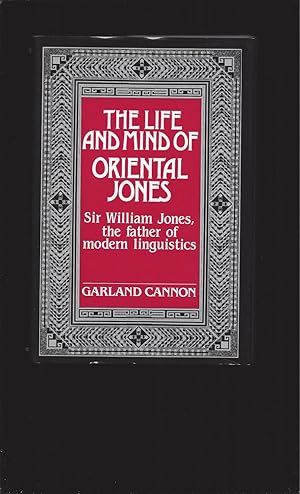 The Life And Mind Of Oriental Jones: Sir William Jones, the father of modern linguistics