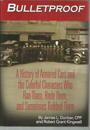 Imagen del vendedor de Bulletproof: A History of Armored Cars and the Colorful Characters Who Ran Them, Rode Them, and Sometimes Robbed Them (signed) a la venta por Bookfeathers, LLC