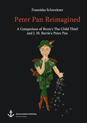 Bild des Verkufers fr Peter Pan Reimagined : A Comparison of Brom's The Child Thief and J. M. Barrie's Peter Pan zum Verkauf von AHA-BUCH GmbH