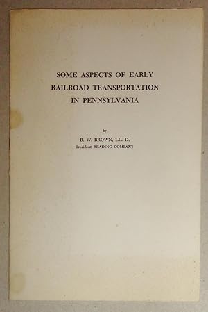 Some Aspects of Early Railroad Transportation in Pennsylvania; Address Delivered before the Penns...