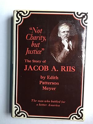 Bild des Verkufers fr Not Charity, But Justice": The Story of Jacob A. Riis zum Verkauf von WellRead Books A.B.A.A.