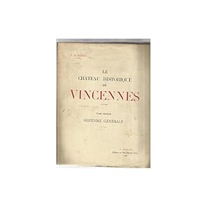 Immagine del venditore per Le Chteau historique de Vincennes. Illustr de 67 (et) 120 reproductions de gravures anciennes, de plans originaux ou de dessins de l'auteur et de planches graves. venduto da SARL Pages et brocante