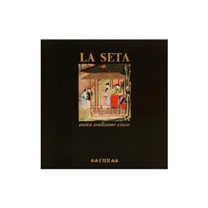 Seller image for La seta, antica tradizione cinese for sale by SARL Pages et brocante