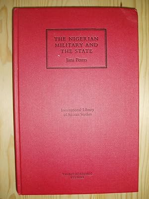 Immagine del venditore per The Nigerian Military and the State venduto da Expatriate Bookshop of Denmark