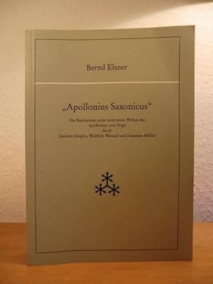 Apollonius Saxonicus. Die Restitution eines verlorenen Werkes des Apollonius von Perga durch Joac...