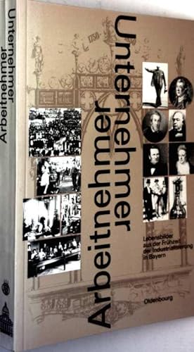 Arbeitnehmer, Unternehmer - Lebensbilder aus der Frühzeit der Industrialisierung in Bayern