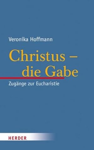 Bild des Verkufers fr Christus - die Gabe : Zugnge zur Eucharistie zum Verkauf von AHA-BUCH GmbH