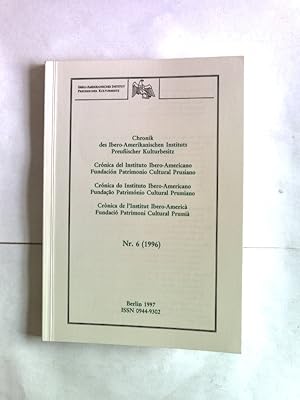 Bild des Verkufers fr Chronik des Ibero-Amerikanischen Instituts, Preuischer Kulturbesitz. Nr. 6 (1996). Cronica del Instituto Ibero-Americano, Fundacion Patrimonio Cultural Prusiano. Cronica do Instituto Ibero-Americano, Fundaca o Patrimonio Cultural Prussiano. Cronica de l'Institut Ibero-America, Fundacio Stiftung. zum Verkauf von Antiquariat Bookfarm