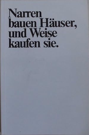 Narren bauen Häuser, und Weise kaufen Sie - Kleines Sammelsorium von großen Sprüchen über das Häu...