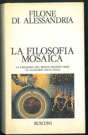 La filosofia mosaica. La creazione del mondo secondo Mosè, traduzione di C. Kraus Reggiani. Le al...