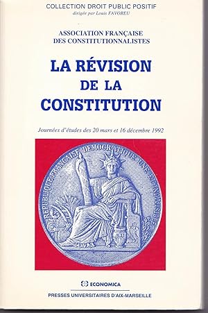 La révision de la Constitution. Journées d'études des 20 mars et 16 décembre 1992