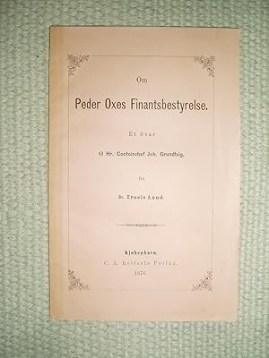 Seller image for Om Peder Oxes Finantsbestyrelse : Et Svar til Hr. Contoirchef Joh. Grundtvig for sale by Expatriate Bookshop of Denmark