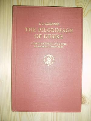 The Pilgrimage of Desire : A Study of Theme and Genre in Medieval Literature