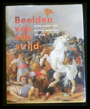 Bild des Verkufers fr Beelden van een strijd - Oorlog en kunst vr de Vrede van Munster 1621 - 1648 zum Verkauf von ANTIQUARIAT Franke BRUDDENBOOKS