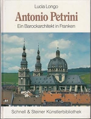 Antonio Petrini (um 1620/21-1701). Ein Barockarchitekt in Franken (= Schnell & Steiner Kunstlerbi...