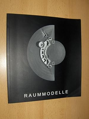 RAUMMODELLE *. Katalog zur Ausstellung anläßlich der 125- Jahrfeier der Technischen Universität M...