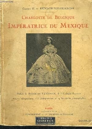 Immagine del venditore per CHARLOTTE DE BELGIQUE - IMPERATRICE DU MEXIQUE / 4e EDITION venduto da Le-Livre