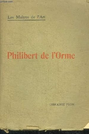 Bild des Verkufers fr PHILIBERT DE L'ORME / COLLECTION LES MAITRES DE L'ART zum Verkauf von Le-Livre