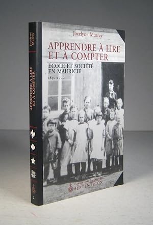 Bild des Verkufers fr Apprendre  lire et  compter. cole et socit en Mauricie 1850-1900 zum Verkauf von Librairie Bonheur d'occasion (LILA / ILAB)