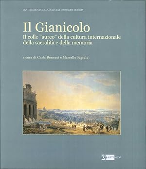 Seller image for Il Gianicolo. Il Colle "Aureo" della Cultura Internazionale della Sacralit e della Memoria for sale by Libro Co. Italia Srl
