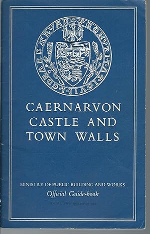 Seller image for Caernarvon Castle and Town Walls, Caernarvonshire. Ministry of Public building and works. Official Guidebook (1964 Reprint) for sale by MyLibraryMarket